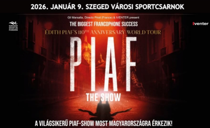 Piaf! The Show 2026. január 9-én a Városi Sportcsarnokban