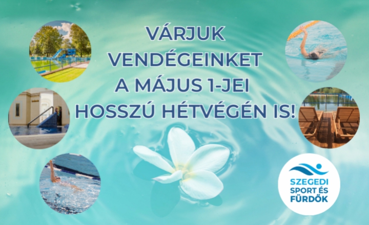Ünnepi nyitvatartás létesítményeinkben a május 1-jei hosszú hétvégén
